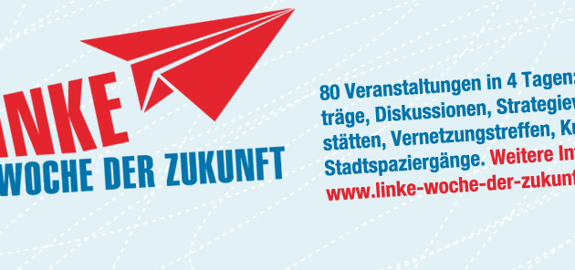 Linke Woche der Zukunft – 23. bis 26. April 2015 in Berlin
