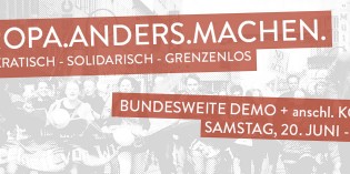 Europa. Anders. Machen. – Aufruf und bundesweite Demonstration am 20. Juni